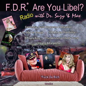 F.D.R. (F*ck Da Rich): Are You Libel? Have You Been Dumb-Bot-Droned?