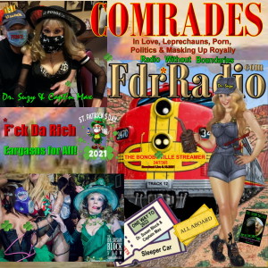 F.D.R. (F*ck Da Rich): Comrades in Love, Leprechauns, Porn, Politics & Masking Up Royally