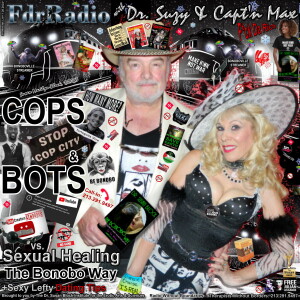 F.D.R. Radio (F*ck Da Rich): @DrSuzy COPS & BOTS