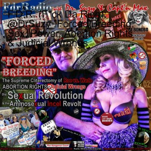 F.D.R. (F*ck Da Rich): @DrSuzy ”Forced Breeding,” Sex, Power, Abortion Rights & Judicial Wrongs