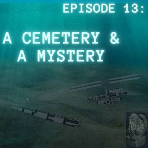 EP 13: A Cemetery & A Mystery