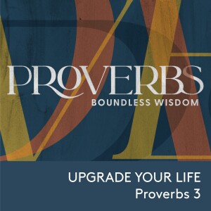 2023.01.22 Proverbs: Boundless Wisdom - Upgrade Your Life