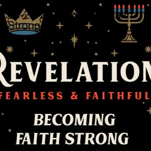 2022-08-21 Revelation -Becoming Faith Strong