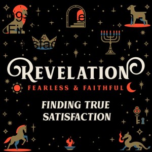 2022-09-11 Revelation - Finding True Satisfaction