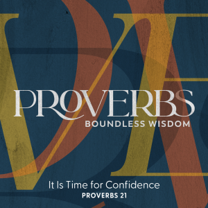 2023.06.11 Proverbs - It is Time for Confidence