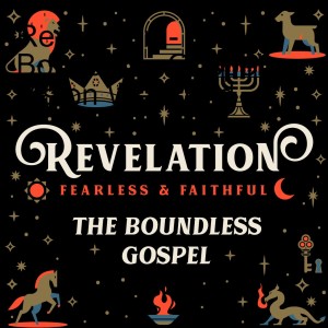 2022-09-25 Revelation - The Boundless Gospel: Vision Weekend