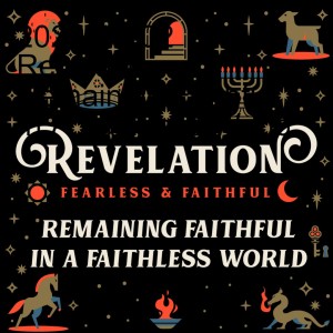 2022-10-02 Revelation - Remaining Faithful In A Faithless World