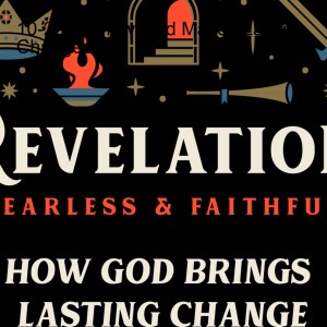 2022-10-22 Revelation - How God Makes Lasting Changes