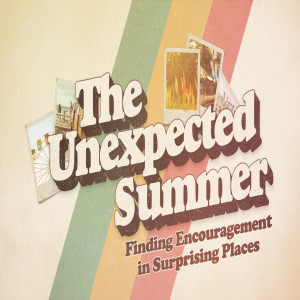 2020-08-09 Unexpected Summer - Seeing Through Eyes of Faith