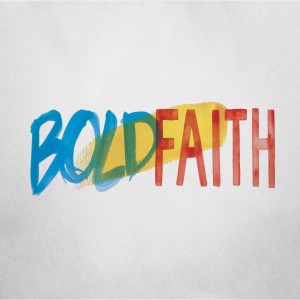 2019-09-29 Bold Faith - Deep & Wide