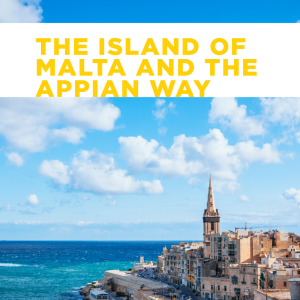 2024.03.10 Spiritual Geographic - The Island of Malta and the Appian Way