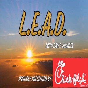 LEAD Signature Segment - This week focuses on Never Giving Up on YOUR Dreams, God Being Your GPS, Laughing & Smiling as You Stay Committed to What You Want in Life