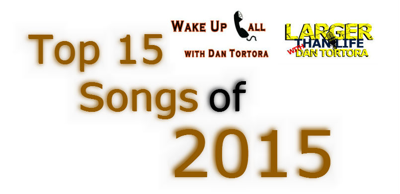 TOP 15 SONGS OF 2015 - Dan Tortora is joined by Producer Nick LoCicero to discuss the music that blessed our ears in 2015