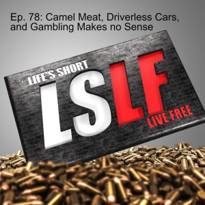 Ep. 78:: Cameliscious, Driverless Cars, and Gambling is Strange