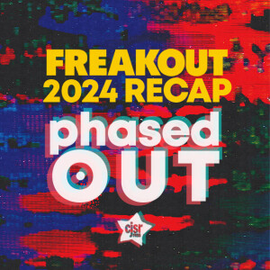 Phased Out - Ep.284 - Freakout Fest 2024 Recap