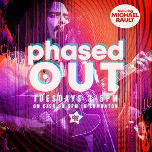 Phased Out Feat.Michael Rault - Ep 34 