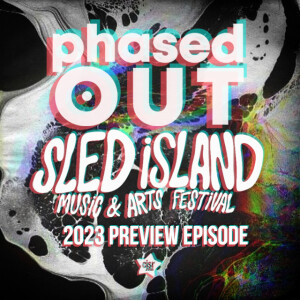 Phased Out - Ep.221 - Sled Island 2023 Preview