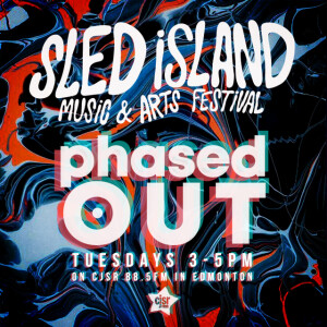 Phased Out - Ep. 310 • Sled Island 2025 Preview