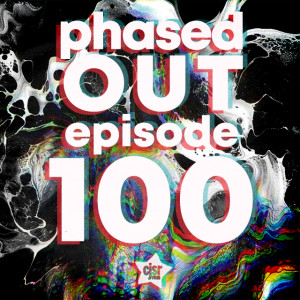 Phased Out Ep.100