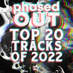 Phased Out - Top 20 Tracks Of 2022
