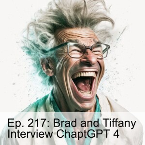 Ep. 217: Brad and Tiffany Interview ChatGPT