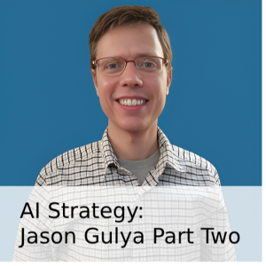 Ep. 225:  From Fear to AI Strategy with Jason Gulya Part Two
