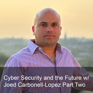 Ep. 247: Securing The Future with Cybersecurity Part Two