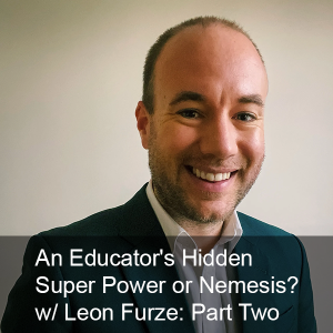 Ep. 243: Artificial Intelligence: An Educator's Hidden Super Power or Nemesis? Part Two