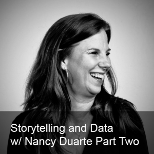 Ep. 262: Storytelling with Data for People Part Two w/ Nancy Duarte