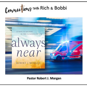 “I had a phone call that my oldest daughter had been in a terrible automobile wreck with her children.” Pastor Robert J. Morgan-“Always Near,” Part 3