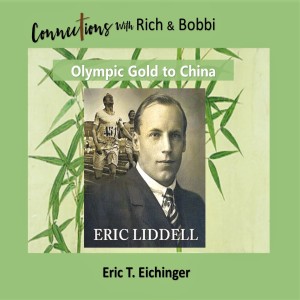  If Eric Liddell of Olympic fame was a hero in London, how did he end up in China? Eric Eichinger, Part 3