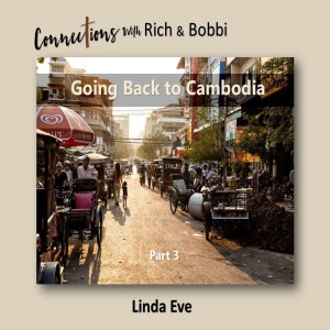 Escaping from the Killing Fields of Cambodia to America–only to go back?! Linda Eve, Part 3