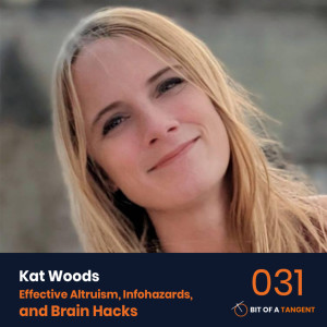 031 | Kat Woods — Effective Altruism, Infohazards, and Brain Hacks