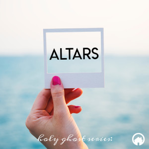 Holy Ghost: Altars