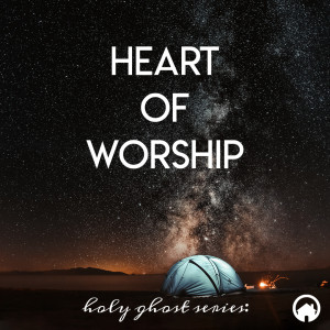 Holy Ghost: Heart of Worship