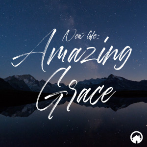 New Life: Amazing Grace