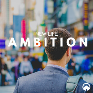 New Life: Ambition