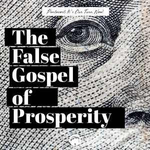 Pentecost: It's Our Turn Now! "The False Gospel of Prosperity"