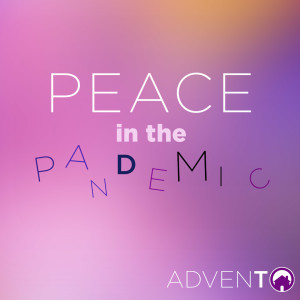 Advent: Peace in the Pandemic