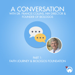 A Conversation with Dr. Francis Collins (Part 1)