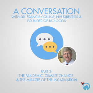 A Conversation with Dr. Francis Collins (Part 2)