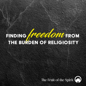 Finding Freedom from the Burden of Religiosity