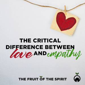 The Critical Difference Between Love and Empathy