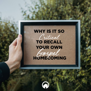 Why Is It So Critical To Recall Your Own Gospel Homecoming