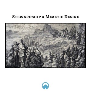 Stewardship x Mimetic Desire