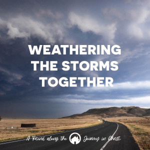 A Friend Along the Journey in Christ: Weathering the Storms Together