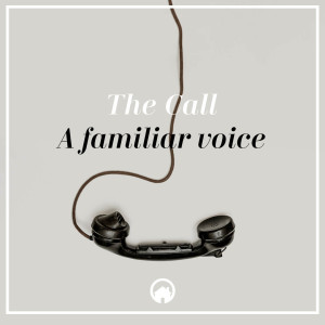 The Call – A Familiar Voice