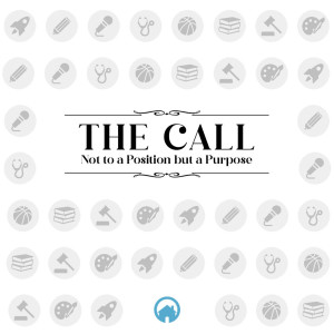 The Call - Not to a Position but a Purpose