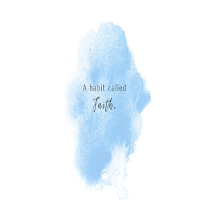 A habit called Faith