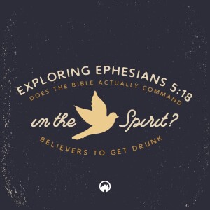 Exploring Ephesians 5:18, Does The Bible Actually Command Believers to Get Drunk In The Spirit?